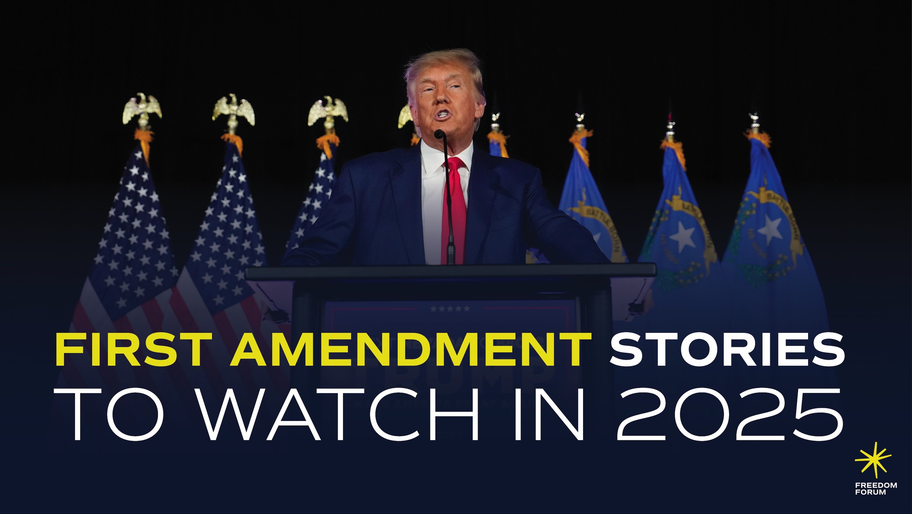 Text reading First Amendment Stories to Watch in 2025 over photo of Donald Trump standing at podium in front of flags